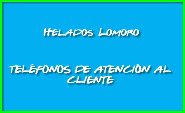 Teléfonos de Atención Al Cliente de Helados Lomoro