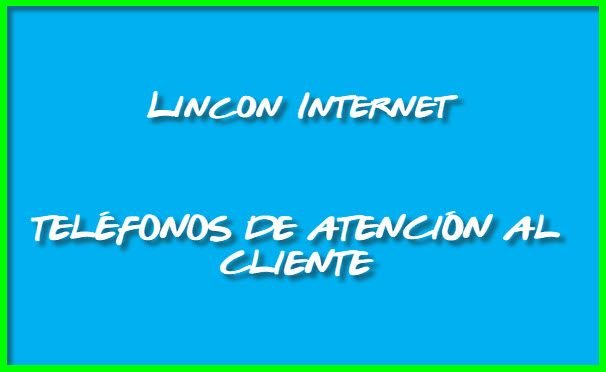 Teléfonos de Atención Al Cliente de Lincon Internet